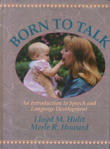 Stock image for Born to Talk: An Introduction to Speech and Language Development for sale by ThriftBooks-Dallas