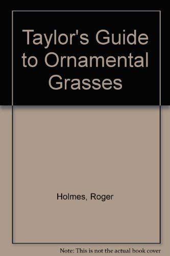 Taylor's Guide to Ornamental Grasses (9780676570779) by Holmes, Roger