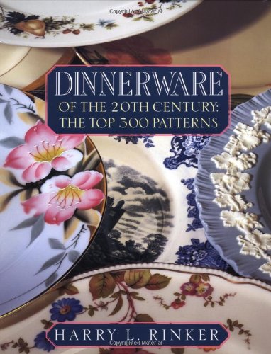 Stock image for Dinnerware of the 20th Century: The Top 500 Patterns (OFFICIAL PRICE GUIDES TO DINNERWARE OF THE 20TH CENTURY) for sale by Front Cover Books