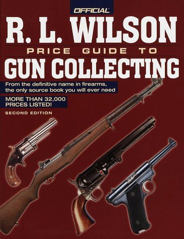 Beispielbild fr The Official R. L. Wilson Price Guide to Gun Collecting Second Edition (R.L. Wilson Official Price Guide to Gun Collecting, 2nd Edition) zum Verkauf von HPB-Diamond