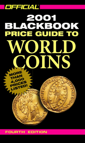 Beispielbild fr The Official 2001 Blackbook Price Guide to World Coins, 4th Edition (Official Price Guide to World Coins, 4th ed) zum Verkauf von Book Lover's Warehouse