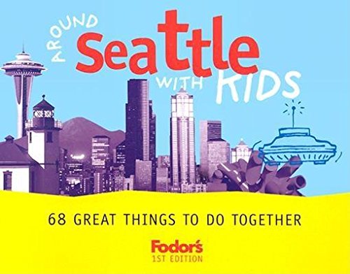 Imagen de archivo de Fodor's Around Seattle with Kids, 1st Edition: 68 Great Things to Do Together a la venta por 2Vbooks