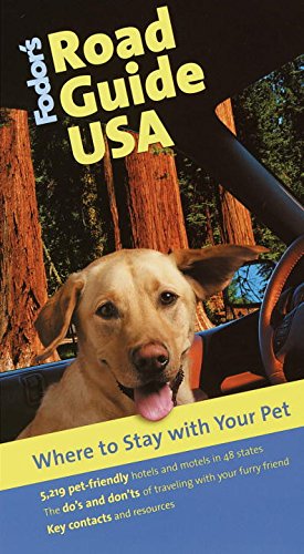 Fodor's Road Guide USA: Where to Stay With Your Pet