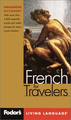 Beispielbild fr Fodor's French for Travelers, 2nd edition (Phrase Book): More than 3,800 Essential Words and Useful Phrases (Fodor's Languages/Travelers) zum Verkauf von SecondSale