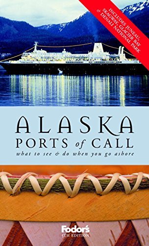 Stock image for Fodor's Alaska Ports of Call, 5th Edition: What to See & Do When You Go Ashore (Travel Guide) for sale by HPB-Ruby