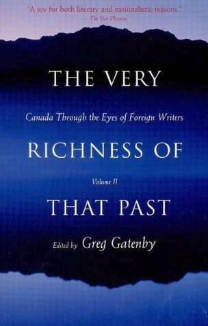 Beispielbild fr The Very Richness of That Past: Canada Through the Eyes of Foreign Writers Vilume II zum Verkauf von ThriftBooks-Atlanta