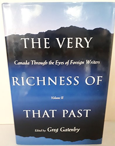 Stock image for The Very Richness of the Past Vol. II: Canada Through the Eyes of Foreign Writers for sale by Booked Experiences Bookstore
