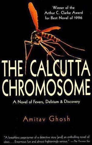 Stock image for Calcutta Chromosome : A Novel of Fevers, Delirium and Discovery for sale by Better World Books