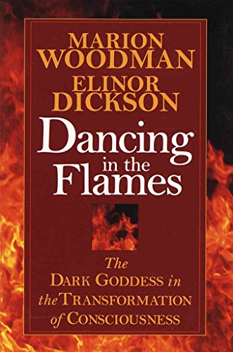 Stock image for Dancing In The Flames: The Dark Goddess in the Transformation of Consciousness for sale by Books From California