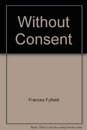 Beispielbild fr Without Consent zum Verkauf von PsychoBabel & Skoob Books
