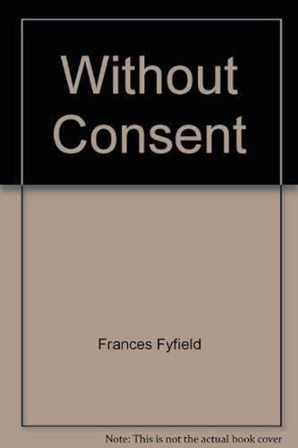 Imagen de archivo de Without Consent a la venta por PsychoBabel & Skoob Books