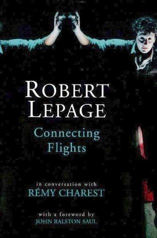 Stock image for Robert Lepage Connecting Flights for sale by A Good Read