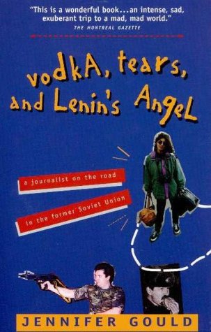 Stock image for Vodka, Tears, and Lenin's Angel: A Journalist on the Road in the Former Soviet Union for sale by gearbooks