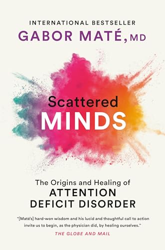 Stock image for Scattered Minds: A New Look at the Origins and Healing of Attention Deficit Disorder for sale by Mispah books