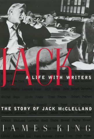 Jack : A Life With Writers: The Story Of Jack Mcclelland