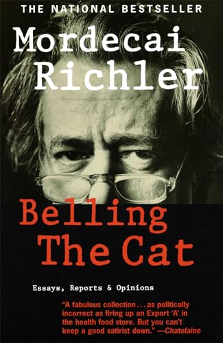Belling the Cat: Essays, Reports and Opinions (9780676972146) by Richler, Mordecai