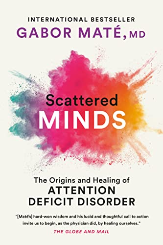 Stock image for Scattered Minds: The Origins and Healing of Attention Deficit Disorder for sale by Front Cover Books