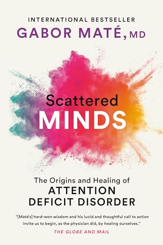 9780676972597: Scattered Minds: The Origins and Healing of Attention Deficit Disorder