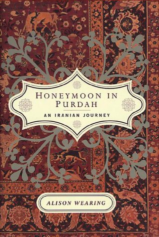 Imagen de archivo de Honeymoon in Purdah : An Iranian Journey a la venta por Better World Books