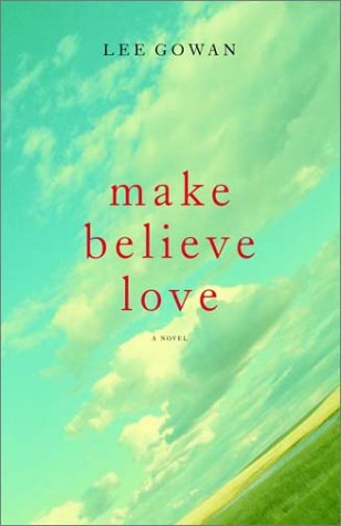 Stock image for Make Believe Love [Uncorrected Proof, Advance Reading Copy] for sale by Eric James