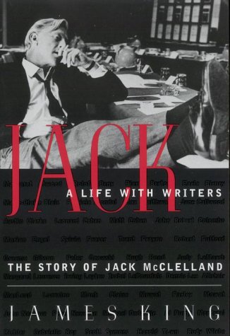 Jack, A Life with Writers : The Story of Jack McClelland