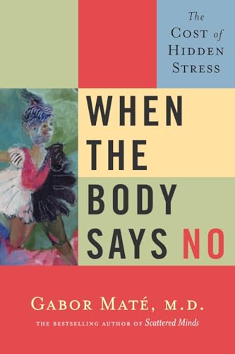 9780676973112: When the Body Says No: The Cost of Hidden Stress