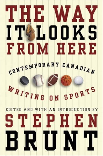 Imagen de archivo de The Way it Looks From Here: Contemporary Canadian Writing on Sports a la venta por Summerhill Books