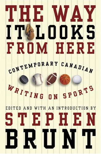 The Way it Looks From Here: Contemporary Canadian Writing on Sports