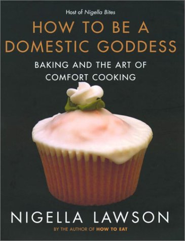 9780676974102: ({HOW TO BE A DOMESTIC GODDESS: BAKING AND THE ART OF COMFORT COOKING}) [{ By (author) Nigella Lawson }] on [April, 2001]