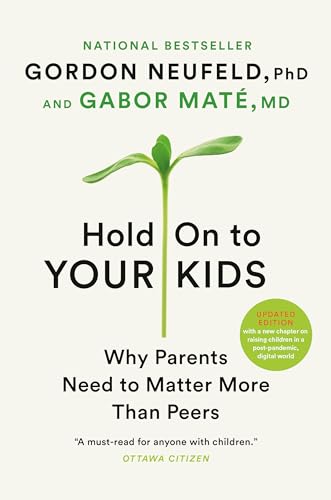 9780676974713: Hold On to Your Kids: Why Parents Need to Matter More Than Peers