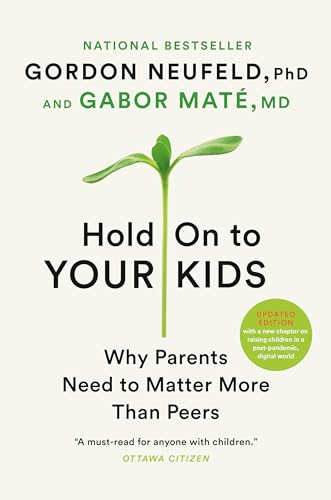 9780676974713: Hold On to Your Kids: Why Parents Matter