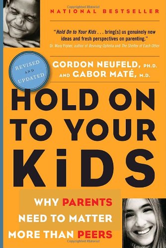 Beispielbild für Hold On to Your Kids: Why Parents Need to Matter More Than Peers zum Verkauf von Irish Booksellers