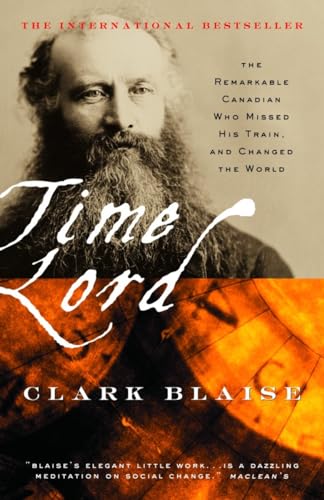 Beispielbild fr Time Lord: The Remarkable Canadian Who Missed His Train, and Changed the World zum Verkauf von Vashon Island Books