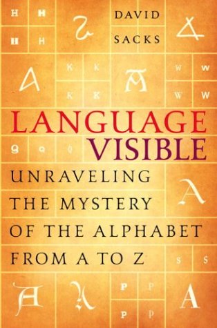 9780676974874: Language Visible: Unraveling the Mystery of the Alphabet from A to Z