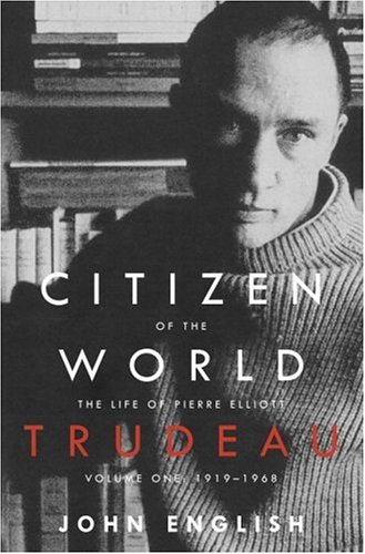 Stock image for Citizen of the World: The Life of Pierre Elliott Trudeau, Volume One: 1919-1968 for sale by SecondSale