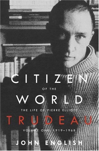 9780676975215: Citizen of the World: The Life of Pierre Elliott Trudeau 1919-1968