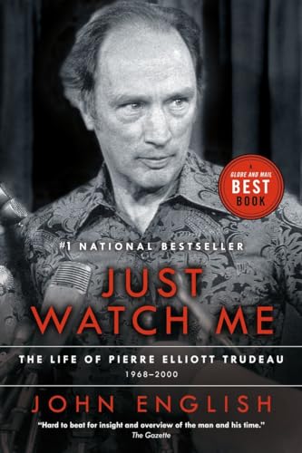 Just Watch Me: The Life of Pierre Elliott Trudeau, Volume Two: 1968-2000 (9780676975246) by English, John