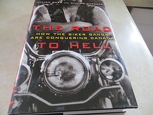 THE ROAD TO HELL How the Biker Gangs are Conquering Canada (Inscribed copy)