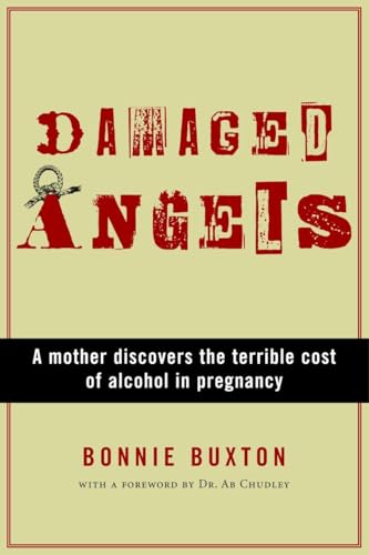 Damaged Angels : A Mother Discovers the Terrible Cost of Alcohol in Pregnancy