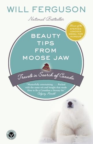 Beispielbild fr Beauty Tips from Moose Jaw : Travels in Search of Canada zum Verkauf von Booked Experiences Bookstore