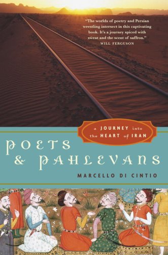 Poets and Pahlevans: A Journey into the Heart of Iran