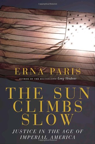 Imagen de archivo de Sun Climbs Slow : Justice in the Age of Imperial America a la venta por Better World Books