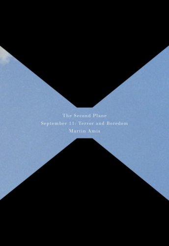 The Second Plane: September 11: Terror and Boredom (9780676977851) by Amis, Martin