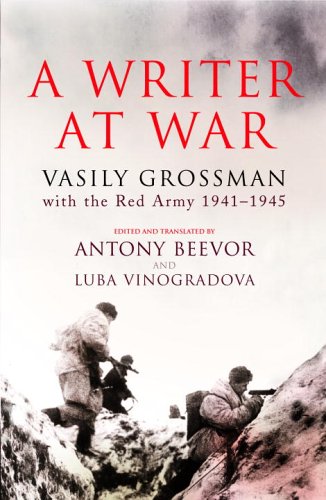 Beispielbild fr A Writer at War: Vasily Grossman with the Red Army 1941-1945 zum Verkauf von Louisville Book Net