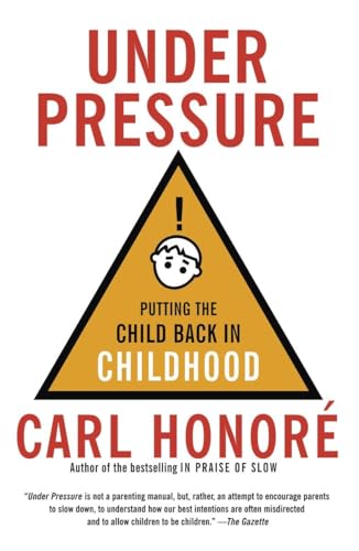 9780676978438: Under Pressure: Putting the Child Back in Childhood