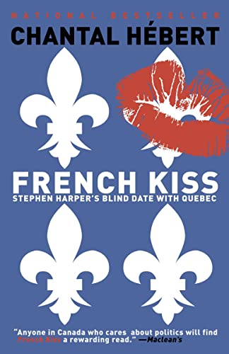 Imagen de archivo de French Kiss Stephen Harper's Blind Date with Quebec a la venta por Librairie Le Nord