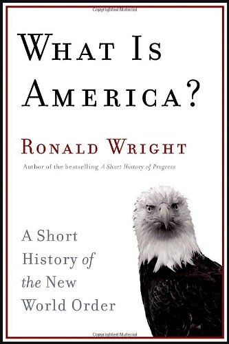 Imagen de archivo de What Is America?: A Short History of the New World Order a la venta por SecondSale