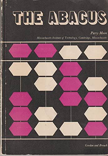 The abacus: its history, its design, its possibilities in the modern world (9780677019659) by Moon, Parry Hiram