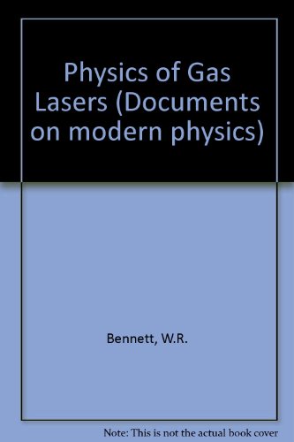 The Physics of Gas Lasers. - Bennett, William Ralph