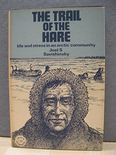 Imagen de archivo de The Trail of the Hare : Environment and Stress in a Sub-Arctic Community a la venta por Better World Books Ltd